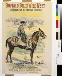 Buffalo Bill's Wild West and Congress of Rough Riders South American Gauchos First Ever Seen in the United States by Permission of the Argentine Government